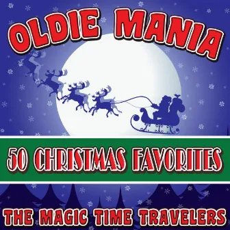 Oldie Mania: 50 Christmas Favorites by The Magic Time Travelers