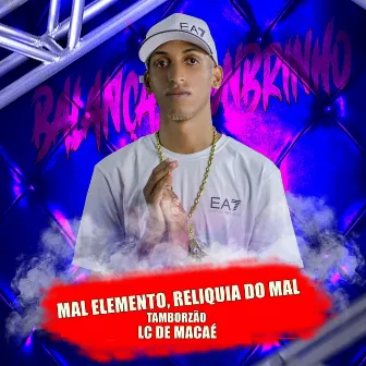 MAL ELEMENTO RELIQUIA by Lc de Macaé