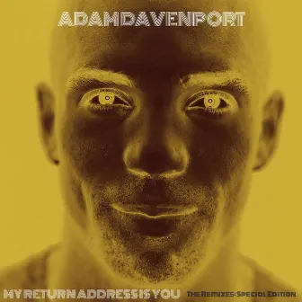 My Return Address Is You: The Remixes (Special Edition) by Adam Davenport