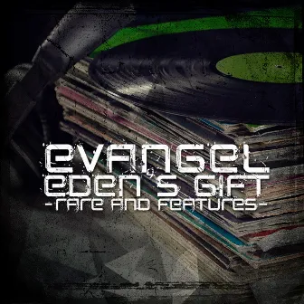 Eden's Gift -Rare and Features- by Evangel