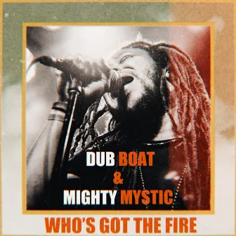 Who's Got the Fire by Dub Boat