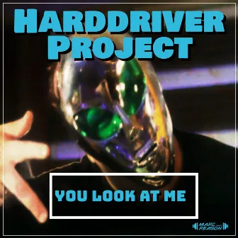 You Look at Me by Harddriver Project