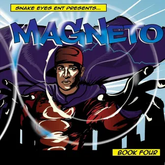 Magneto (Snake Eyes Ent. Presents:) by Discreet Da Chosen 1