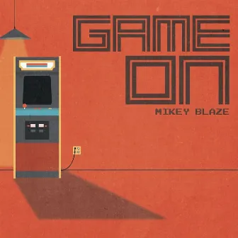 Game On by Mikey Blaze