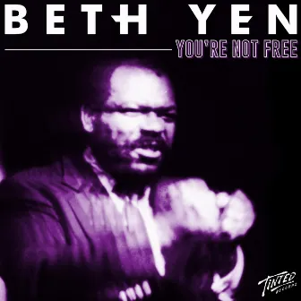 You're Not Free by Beth Yen