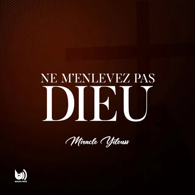 Ne m'enlevez pas Dieu