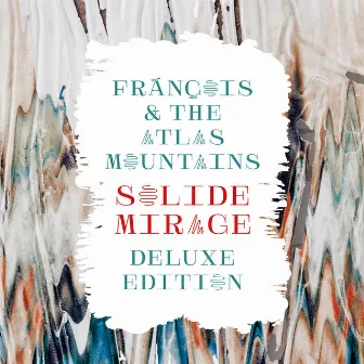 Solide Mirage (Deluxe Edition) by Frànçois & The Atlas Mountains