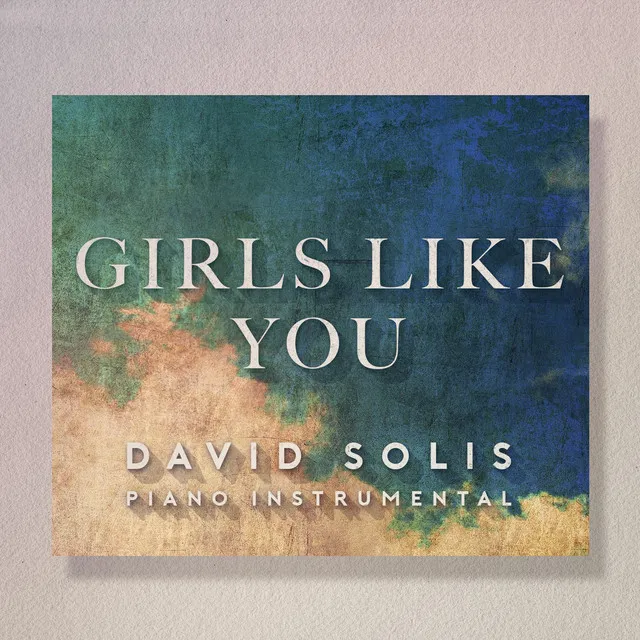 Girls Like You (Piano Instrumental)