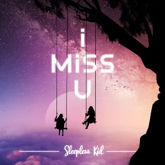 I Miss U by Sleepless Kid