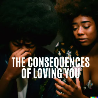 THE CONSEQUENCES OF LOVING YOU by SINCERELY, YOURS