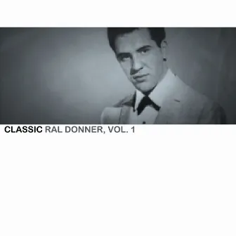 Classic Ral Donner, Vol. 1 by Ral Donner