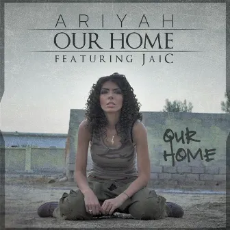 Our Home (feat. Jaic) by Ariyah