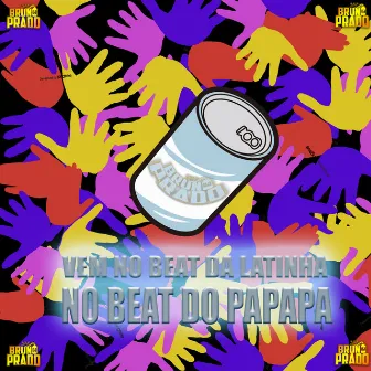 VEM NO BEAT DO PAPAPA - BEAT DA LATINHA by MC Yuri