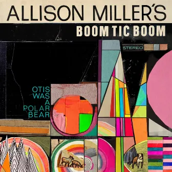 Otis Was a Polar Bear by Allison Miller’s Boom Tic Boom