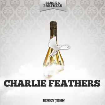 Dinky John by Charlie Feathers