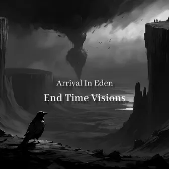 End Time Visions by Arrival In Eden