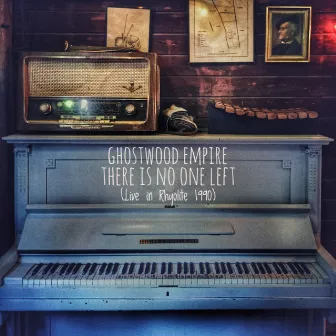 There Is No One Left (Live in Rhyolite 1990) by Ghostwood Empire