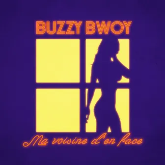 Ma voisine d'en face by Buzzy Bwoy