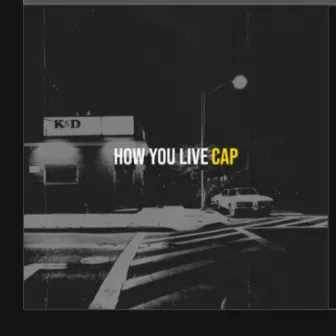 How You Live by Cap