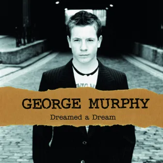 Dreamed A Dream by George Murphy