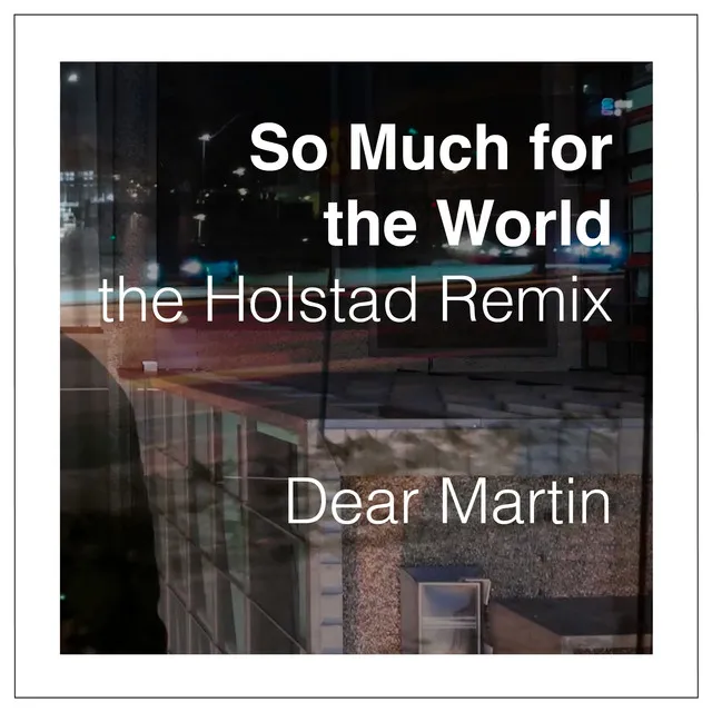 So Much For the World - the Holstad Remix