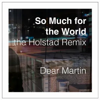 So Much For the World (the Holstad Remix) by Holstad