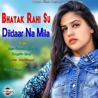 Bhatak Rahi Su Dildar Na Mila by Sangita Rani