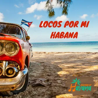 Locos Por Mi Habana by Sounds of Havana