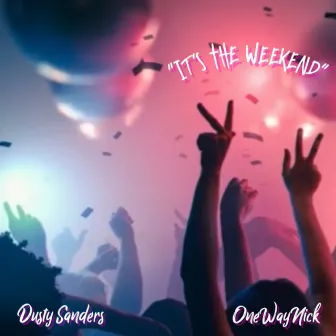 It's The Weekend by Dusty Sanders