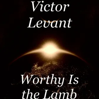 Worthy Is the Lamb by Victor Levant