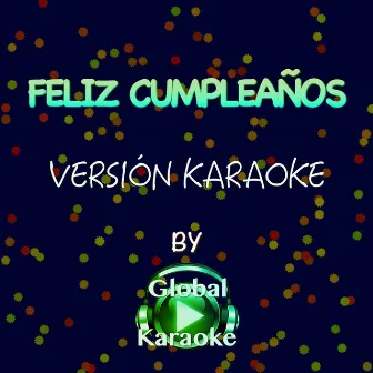 Feliz Cumpleaños (Versión Karaoke) by Global Karaoke