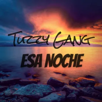 Esa Noche by Tuzzy Gang