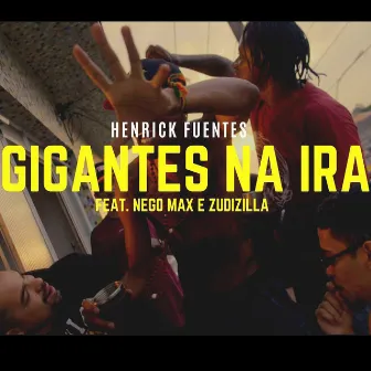 Gigantes na Ira by Henrick Fuentes