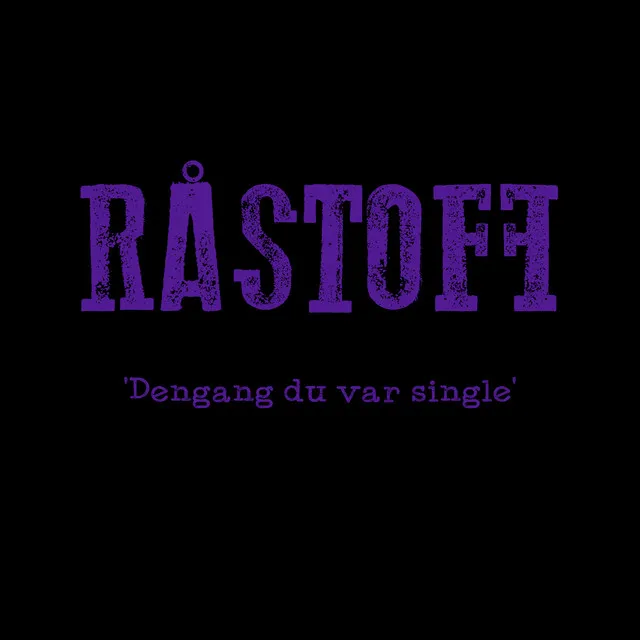 Dengang du var single