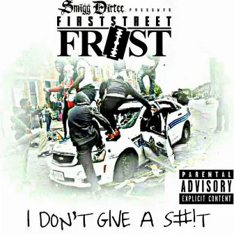 I Don't Give A Sh*t - Single by FirstStreet Frost