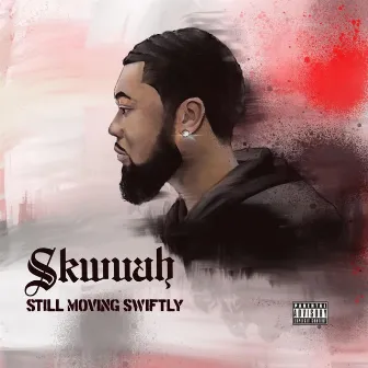 Still Movin Swiftly by Skwuah