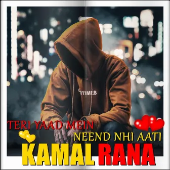 Teri Yaad Mein Neend Nhi Aati by Kamal Rana