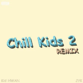 Chill Kids 2 by Kid HWAN