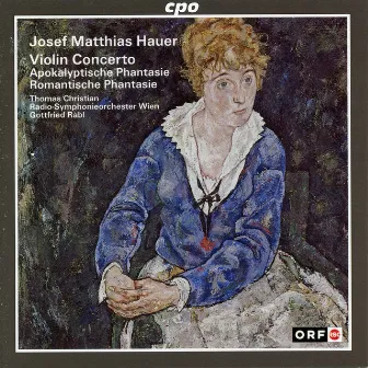 Hauer: Violin Concerto, Apokalyptische Phantasie & Romantische Phantasie by Josef Matthias Hauer