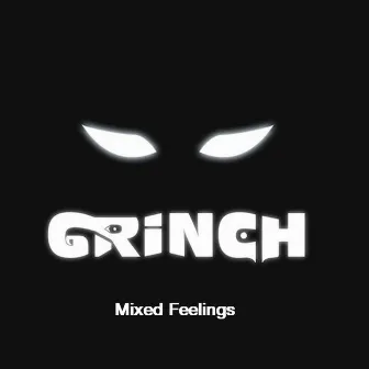 Mixed Feelings by Grinch