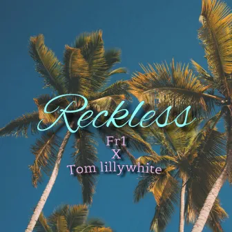 reckless by Tom Lillywhite