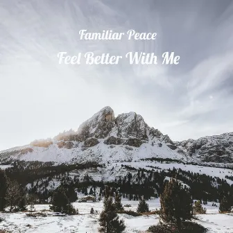 Feel Better With Me by Familiar Peace