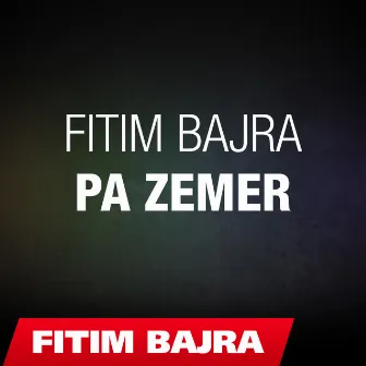 Pa Zemer by Fitim Bajra