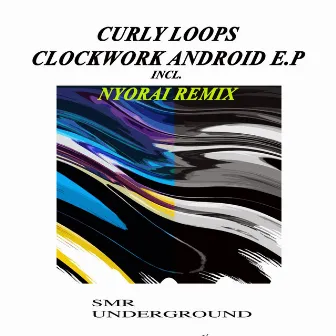 Clockwork Android E.P by Curly Loops