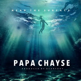 Near the Surface by PAPA CHAYSE