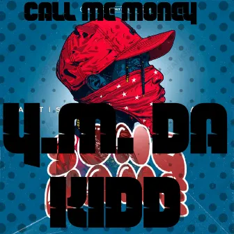 Call Me Money by Y.M. Da Kidd