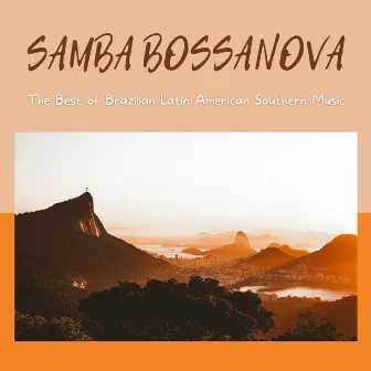 Samba Bossanova: The Best of Brazilian Latin American Southern Music by Unknown Artist