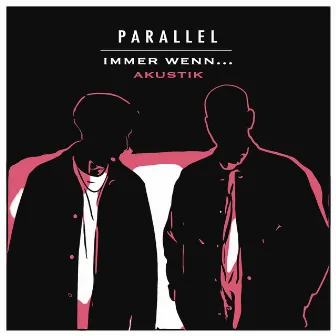 Immer wenn... (Akustik Version) by Parallel