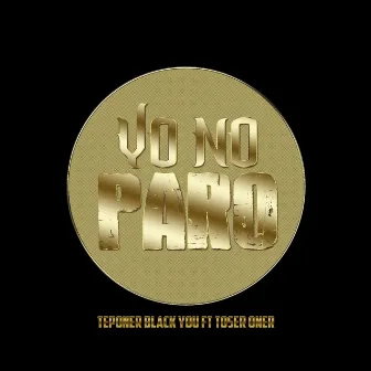 Yo No Paro by Teponer Black You