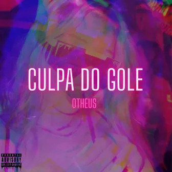 Culpa do Gole by Otheus Oficial